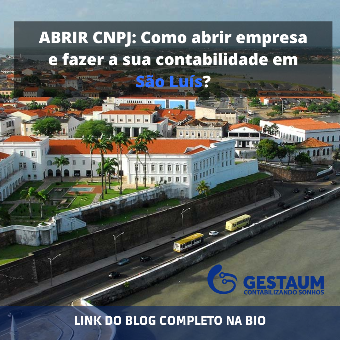 Abrir CNPJ: como abrir empresa e fazer a sua contabilidade em São Luís