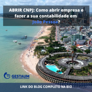 Abrir CNPJ: como abrir empresa e fazer a sua contabilidade em João Pessoa