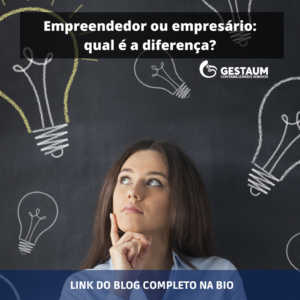 Empreendedor ou empresário: qual é a diferença?