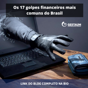 os 17 golpes financeiros mais comuns no Brasil