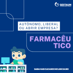 Farmacêutico: autônomo, liberal ou abrir empresa?